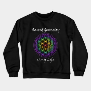 Sacred Geometry is my Life Crewneck Sweatshirt